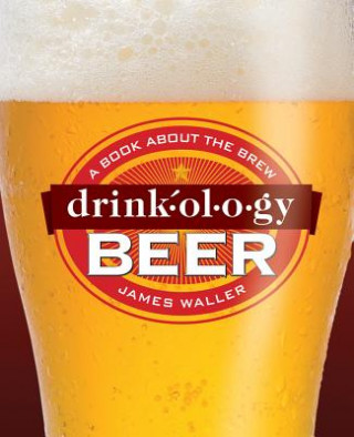 Livre Drinkology Beer James Waller