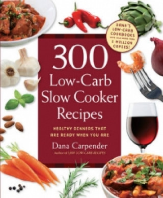 Knjiga 300 Low-Carb Slow Cooker Recipes Dana Carpender