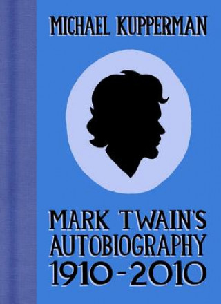 Kniha Mark Twain's Autobiography 1910-2010 Michael Kupperman