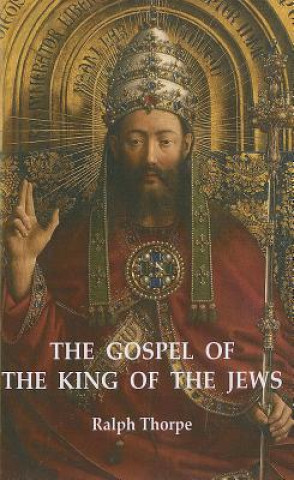 Knjiga Gospel of the King of the Jews Ralph Thorpe