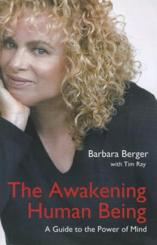 Kniha Awakening Human Being, The - A Guide to the Power of the Mind Barbara Berger