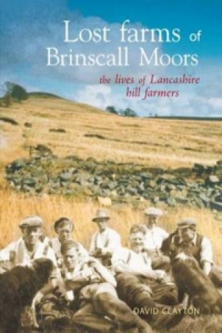 Kniha Lost Farms of Brinscall Moors David Clayton