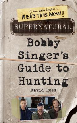 Carte Supernatural: Bobby Singer's Guide to Hunting David Reed