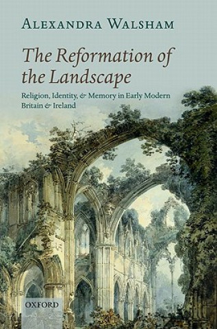 Livre Reformation of the Landscape Alexandra Walsham