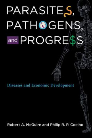 Libro Parasites, Pathogens, and Progress Robert A McGuire