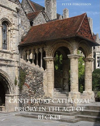 Carte Canterbury Cathedral Priory in the Age of Becket Peter Fergusson