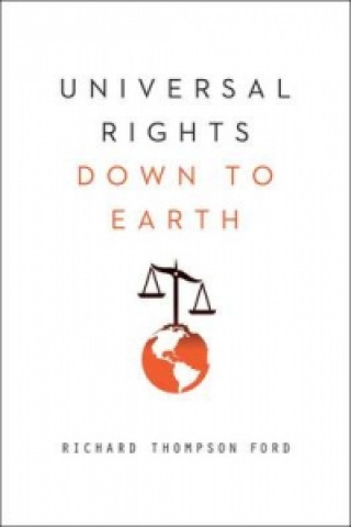 Kniha Universal Rights Down to Earth Richard Thompson Ford