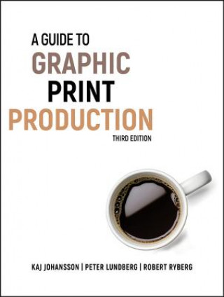 Kniha Guide to Graphic Print Production 3e Kaj Johansson
