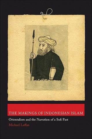 Kniha Makings of Indonesian Islam Michael Laffan