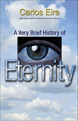 Carte Very Brief History of Eternity Carlos Eire