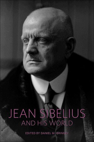 Könyv Jean Sibelius and His World Daniel Grimley