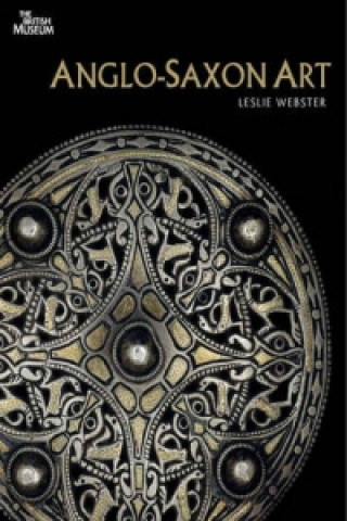 Könyv Anglo-Saxon Art Leslie Webster