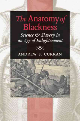 Kniha Anatomy of Blackness Andrew S Curran