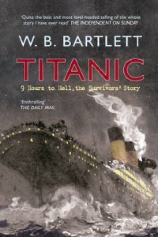 Kniha Titanic 9 Hours to Hell WB Bartlett