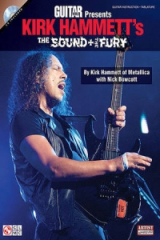 Kniha Guitar World Presents Kirk Hammett's the Sound and the Fury Nick Bowcott