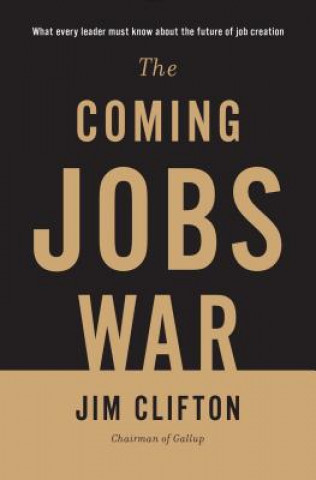 Könyv Coming Jobs War Jim Clifton