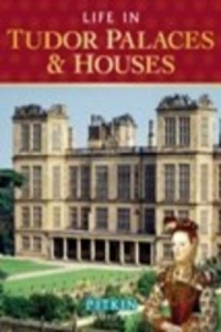 Knjiga Life in Tudor Palaces & Houses Alison Sim