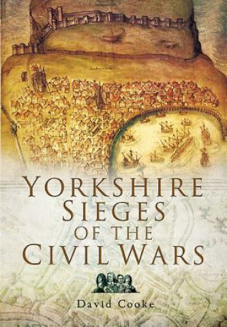 Książka Yorkshire Sieges of the Civil Wars David Cooke