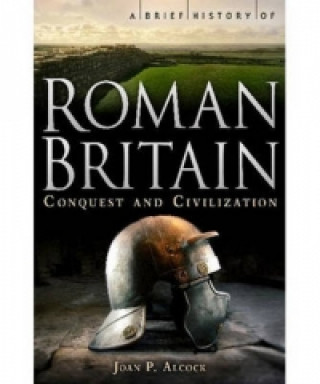 Kniha Brief History of Roman Britain JP Alcock