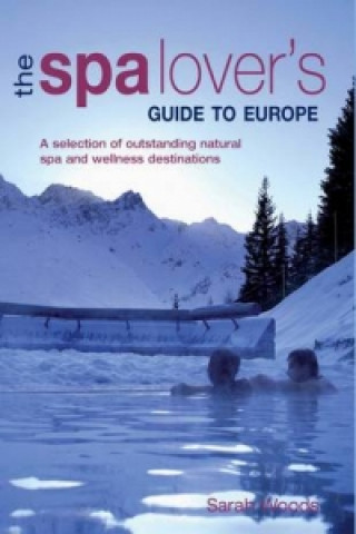 Kniha Spa Lover's Guide to Europe Sarah Woods