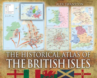 Kniha Historical Atlas of the British Isles Alex Swanston