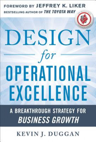 Kniha Design for Operational Excellence: A Breakthrough Strategy for Business Growth Kevin J Duggan