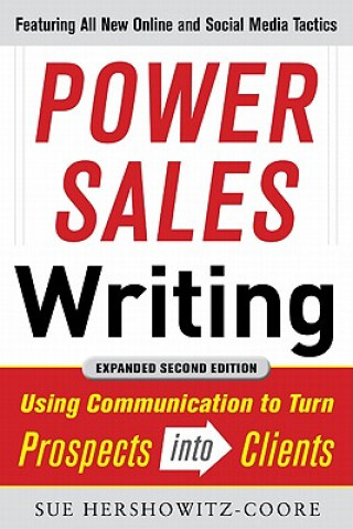 Book Power Sales Writing, Revised and Expanded Edition: Using Communication to Turn Prospects into Clients Sue Hershkowitz-Coore