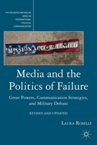 Kniha Media and the Politics of Failure Laura Roselle