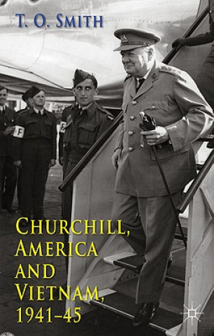 Книга Churchill, America and Vietnam, 1941-45 T O Smith