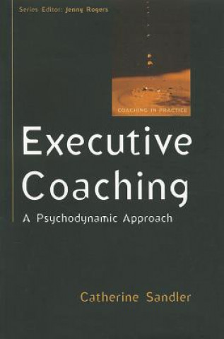 Książka Executive Coaching: A Psychodynamic Approach Catherine Sandler