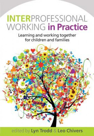 Livre Interprofessional Working in Practice: Learning and Working Together for Children and Families Lyn Trodd