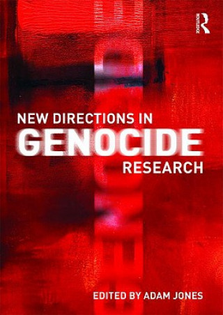Carte New Directions in Genocide Research Adam Jones