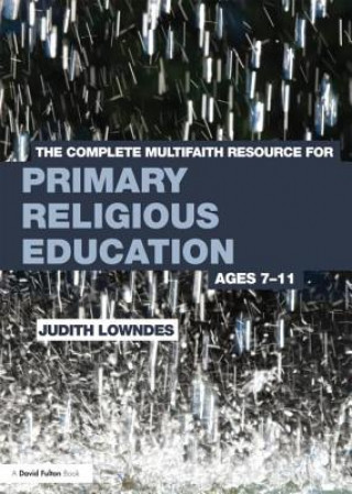 Книга Complete Multifaith Resource for Primary Religious Education Judith Lowndes