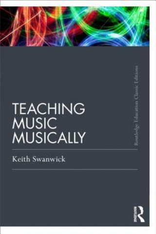 Książka Teaching Music Musically (Classic Edition) Keith Swanwick