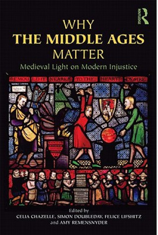 Libro Why the Middle Ages Matter Celia Chazelle