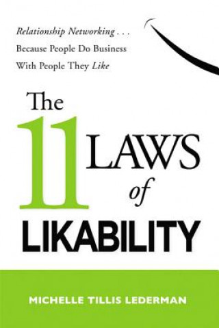 Kniha 11 Laws of Likability: Relationship Networking Because People Do Business with People They Like Michelle Tillis Lederman