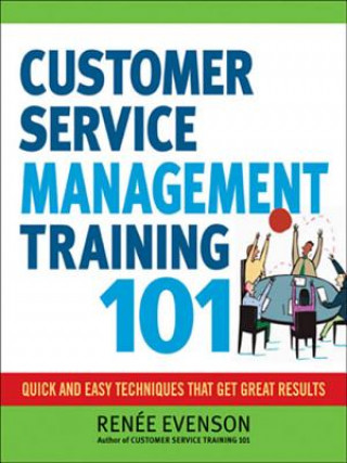 Könyv Customer Service Management Training 101 Renee Evenson