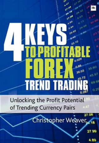 Knjiga 4 Keys to Profitable Forex Trend Trading Christopher Weaver