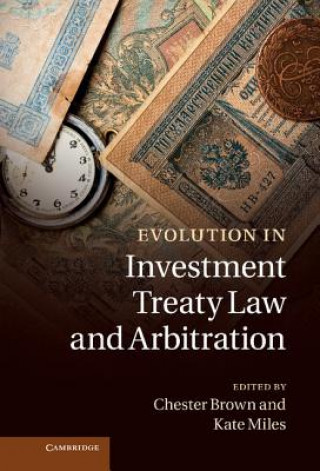 Könyv Evolution in Investment Treaty Law and Arbitration Chester Brown