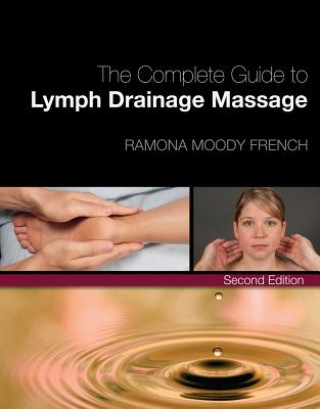Kniha Complete Guide to Lymph Drainage Massage Ramona Moody French