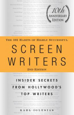 Książka 101 Habits of Highly Successful Screenwriters, 10th Anniversary Edition Karl Iglesias