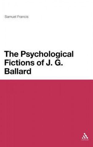 Книга Psychological Fictions of J.G. Ballard Samuel Francis