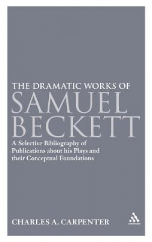 Livre Dramatic Works of Samuel Beckett Charles A Carpenter