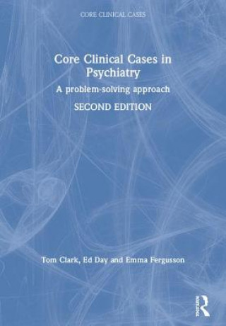 Könyv Core Clinical Cases in Psychiatry Thomas Clark