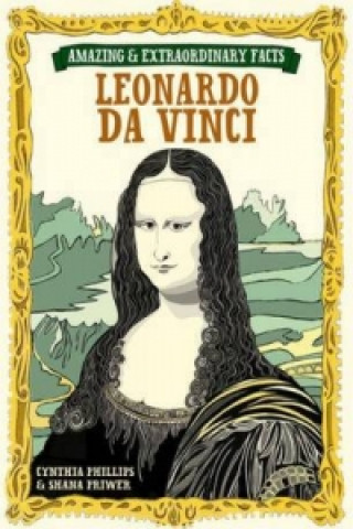 Kniha Amazing and Extraordinary: Leonardo Da Vinci Shana Priwer