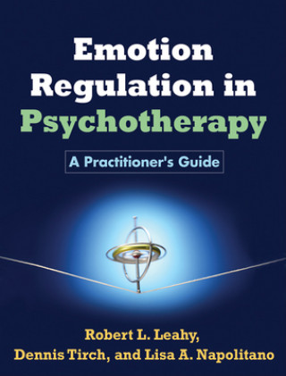 Könyv Emotion Regulation in Psychotherapy Robert L Leahy