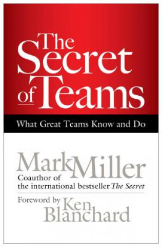Könyv Secret of Teams: What Great Teams Know and Do Mark Miller