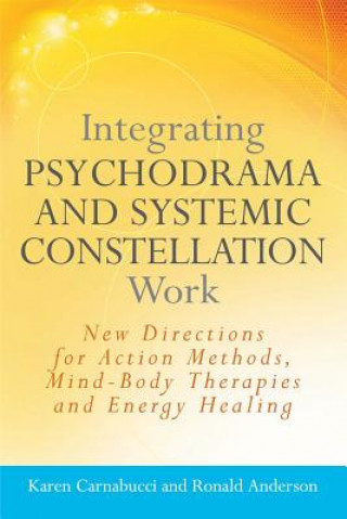 Livre Integrating Psychodrama and Systemic Constellation Work Karen Carnabucci