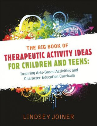 Książka Big Book of Therapeutic Activity Ideas for Children and Teens Lindsey Joiner