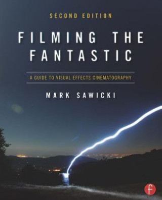 Buch Filming the Fantastic:  A Guide to Visual Effects Cinematography Mark Sawicki